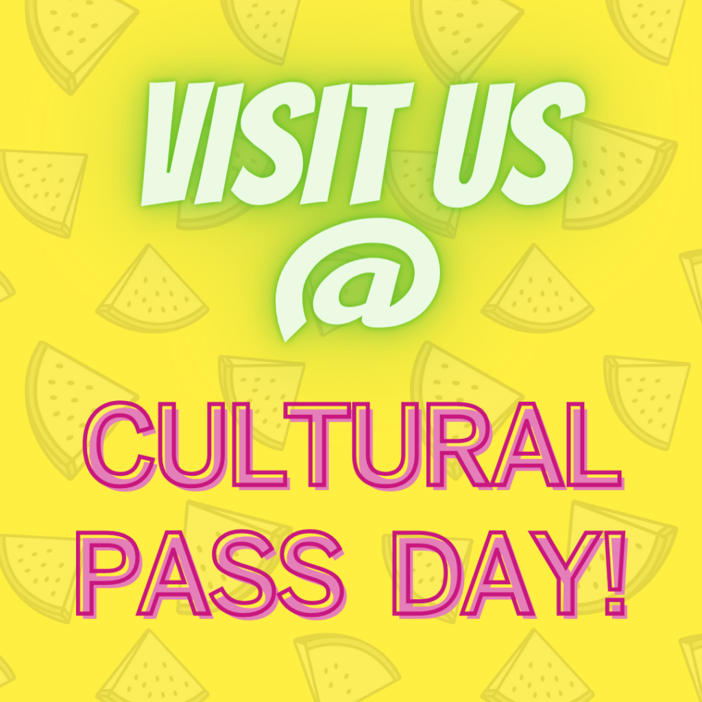 Visit Us @ Cultural Pass Day!